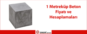1 Metreküp Beton Fiyatı