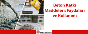 Beton Katkı Maddeleri