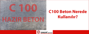 C100 Beton Nerede Kullanılır